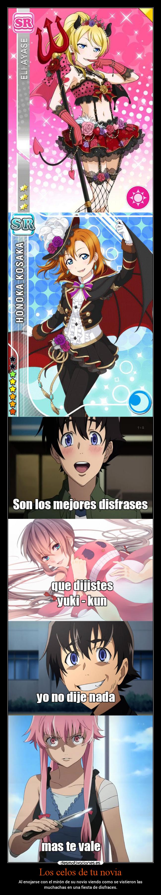 Los celos de tu novia - Al enojarse con el mirón de su novio viendo como se vistieron las
muchachas en una fiesta de disfraces.