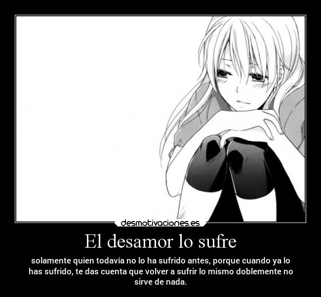 El desamor lo sufre -