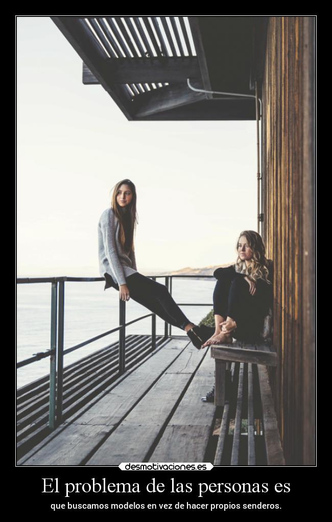 El problema de las personas es -