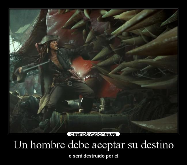 Un hombre debe aceptar su destino - o será destruido por el