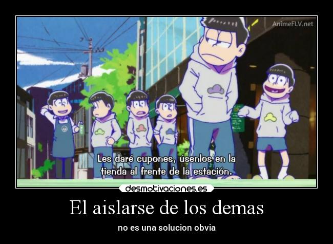 El aislarse de los demas - no es una solucion obvia