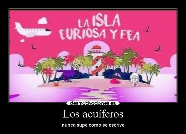 Los acuíferos - nunca supe como se escrive