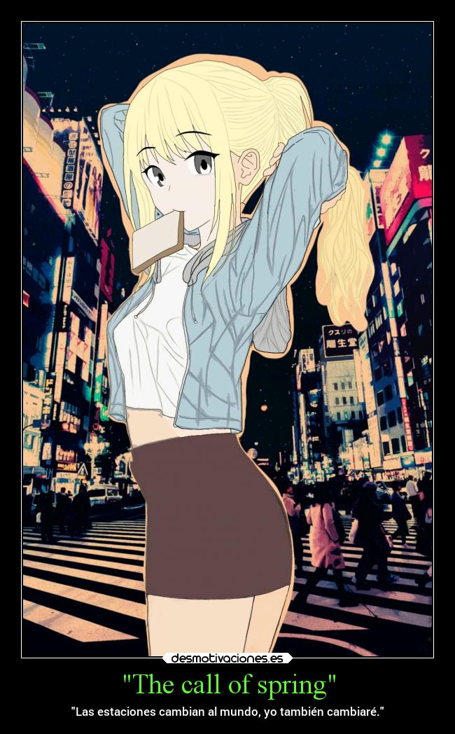 The call of spring - Las estaciones cambian al mundo, yo también cambiaré.