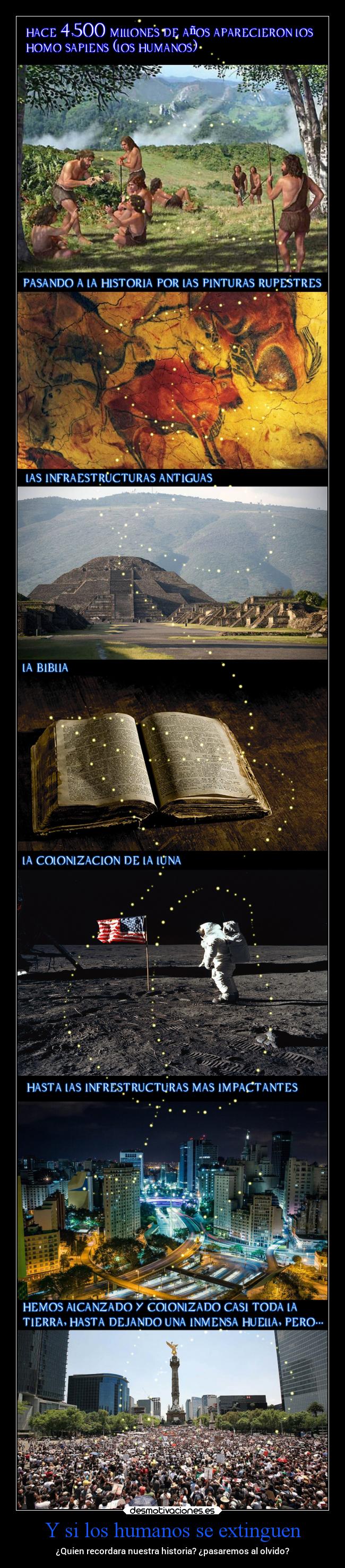 Y si los humanos se extinguen - ¿Quien recordara nuestra historia? ¿pasaremos al olvido?