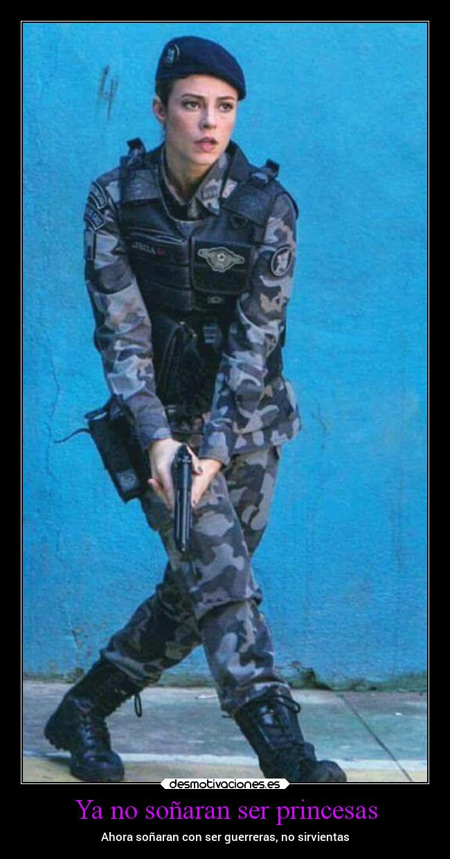 Ya no soñaran ser princesas - Ahora soñaran con ser guerreras, no sirvientas