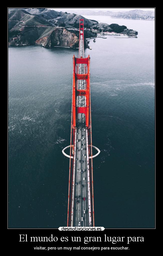 El mundo es un gran lugar para -