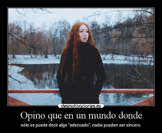 Opino que en un mundo donde -