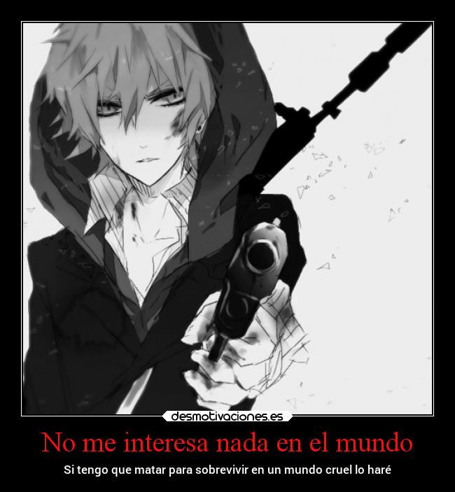 No me interesa nada en el mundo -