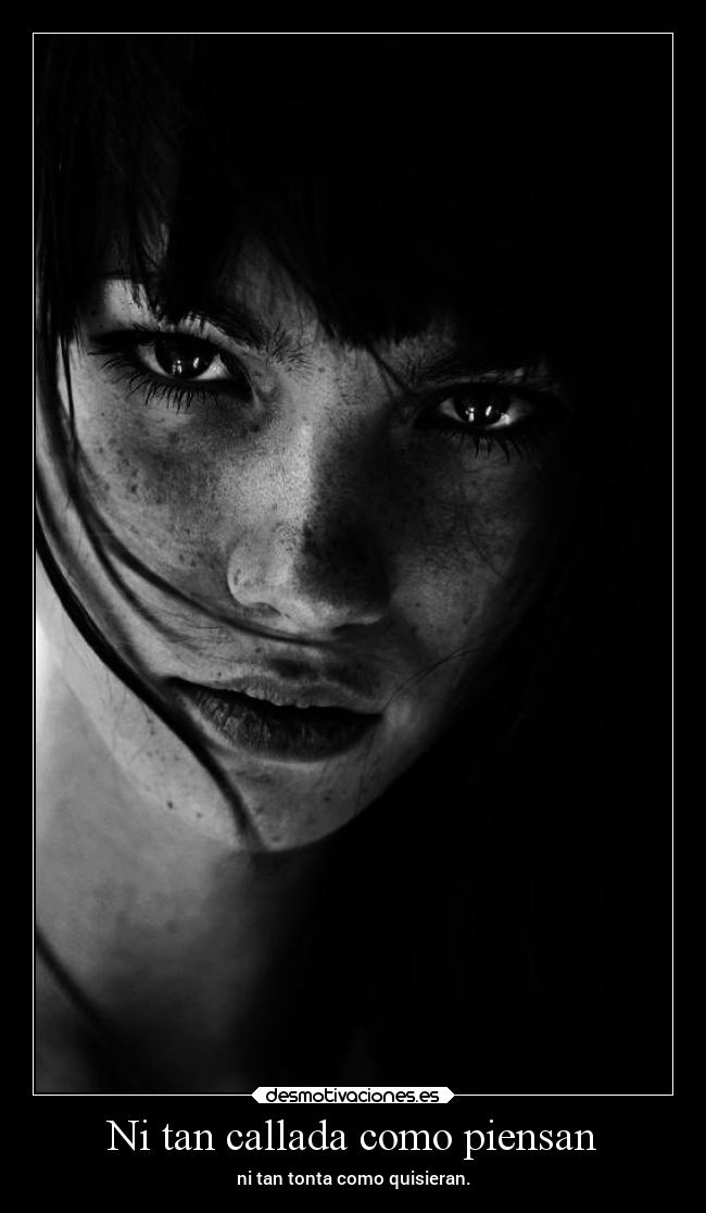 Ni tan callada como piensan -