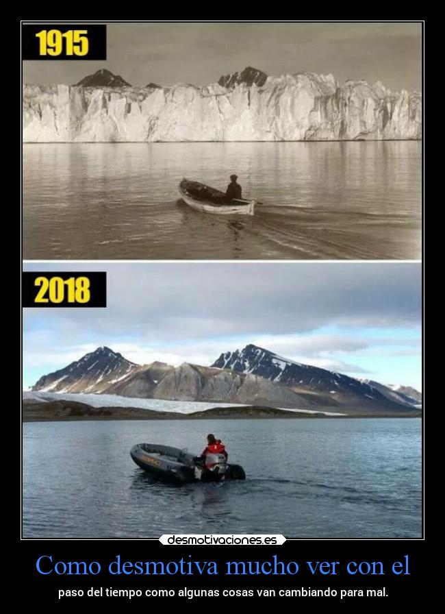 Como desmotiva mucho ver con el - paso del tiempo como algunas cosas van cambiando para mal.