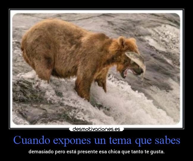 Cuando expones un tema que sabes -