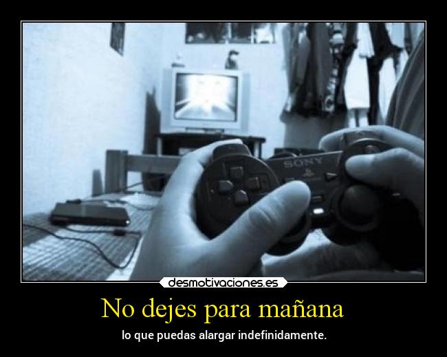 No dejes para mañana -