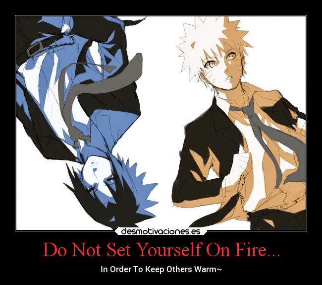 Do Not Set Yourself On Fire... - 