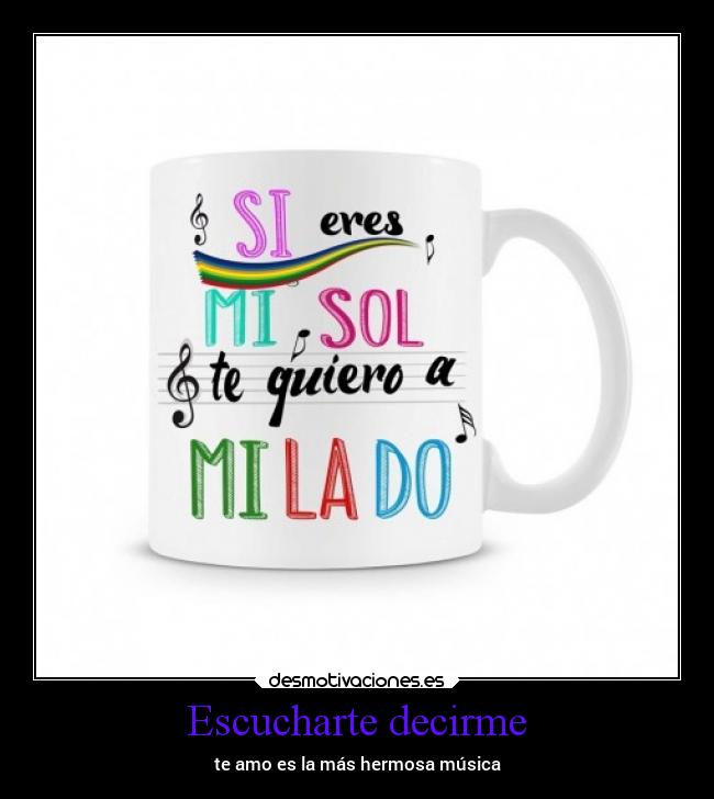 Escucharte decirme - te amo es la más hermosa música