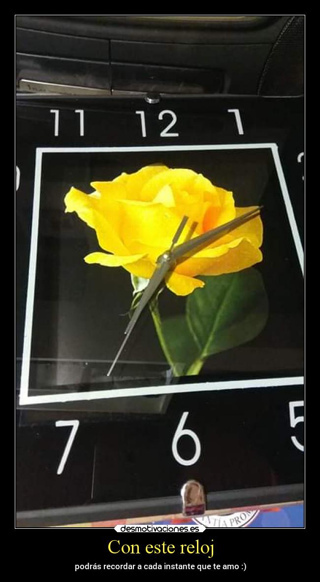 Con este reloj - podrás recordar a cada instante que te amo :)