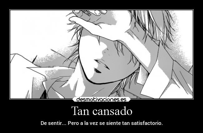 Tan cansado -