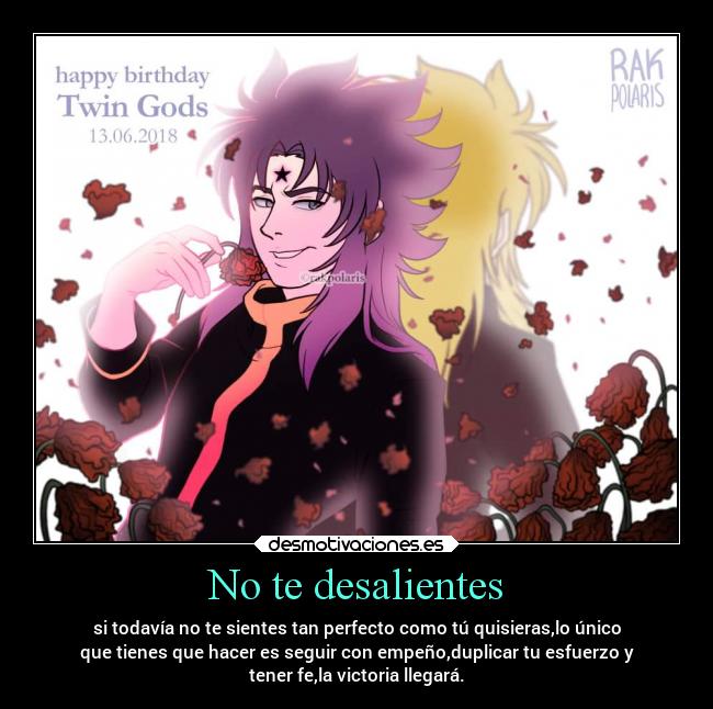 No te desalientes - si todavía no te sientes tan perfecto como tú quisieras,lo único
que tienes que hacer es seguir con empeño,duplicar tu esfuerzo y
tener fe,la victoria llegará.