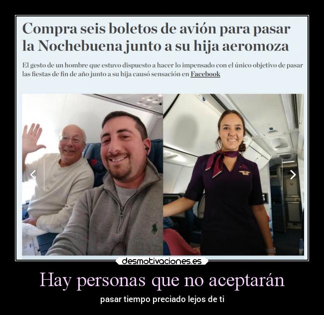 Hay personas que no aceptarán - pasar tiempo preciado lejos de ti