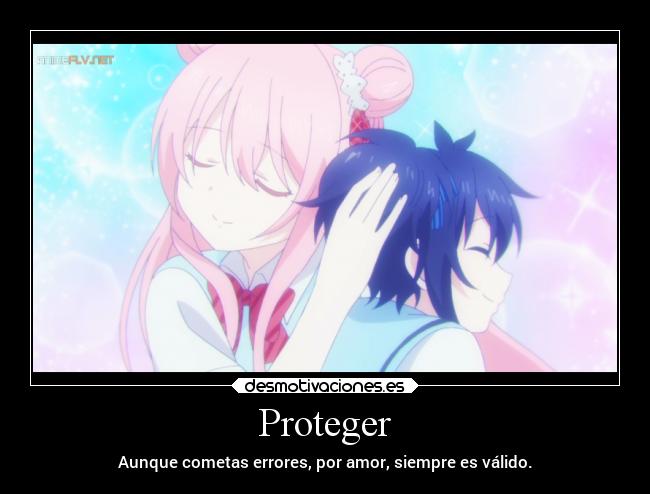Proteger - Aunque cometas errores, por amor, siempre es válido.