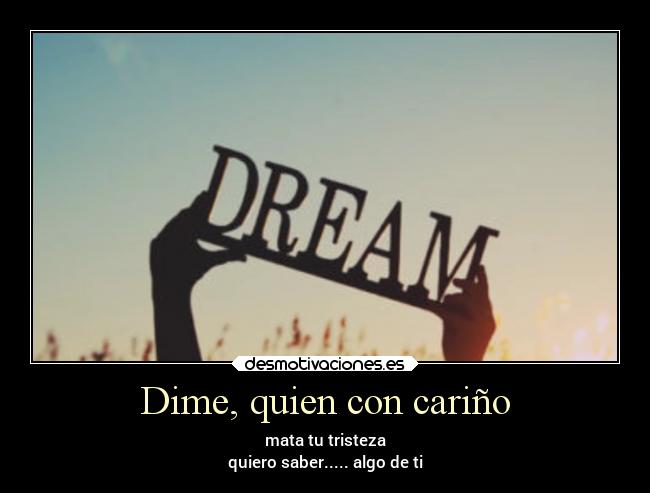 Dime, quien con cariño - 