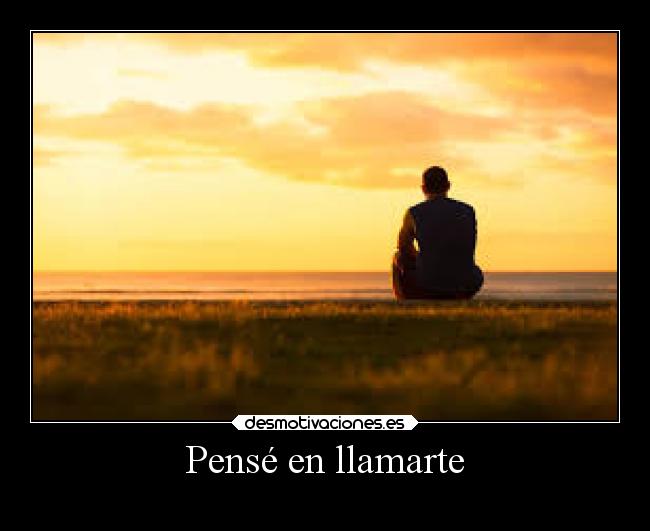 Pensé en llamarte - 