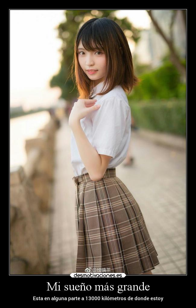 Mi sueño más grande - Esta en alguna parte a 13000 kilómetros de donde estoy