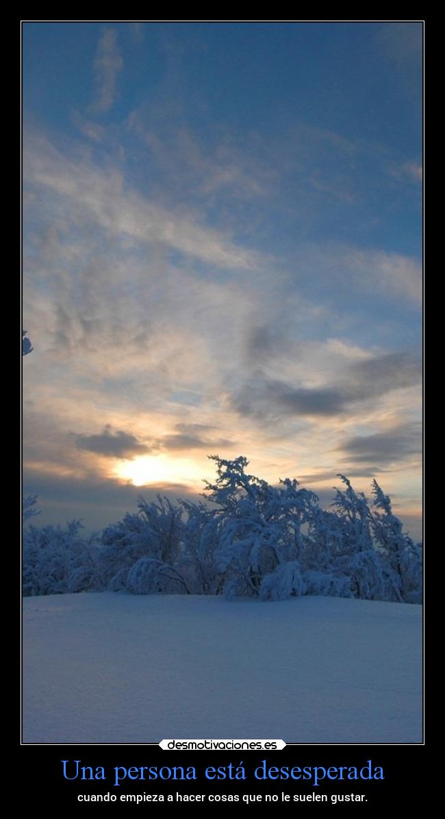 Una persona está desesperada - 