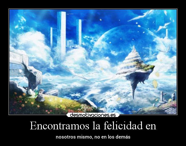 Encontramos la felicidad en -