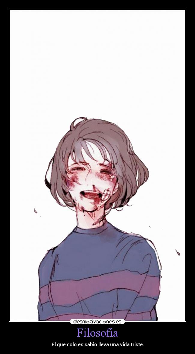 Filosofia - El que solo es sabio lleva una vida triste.
