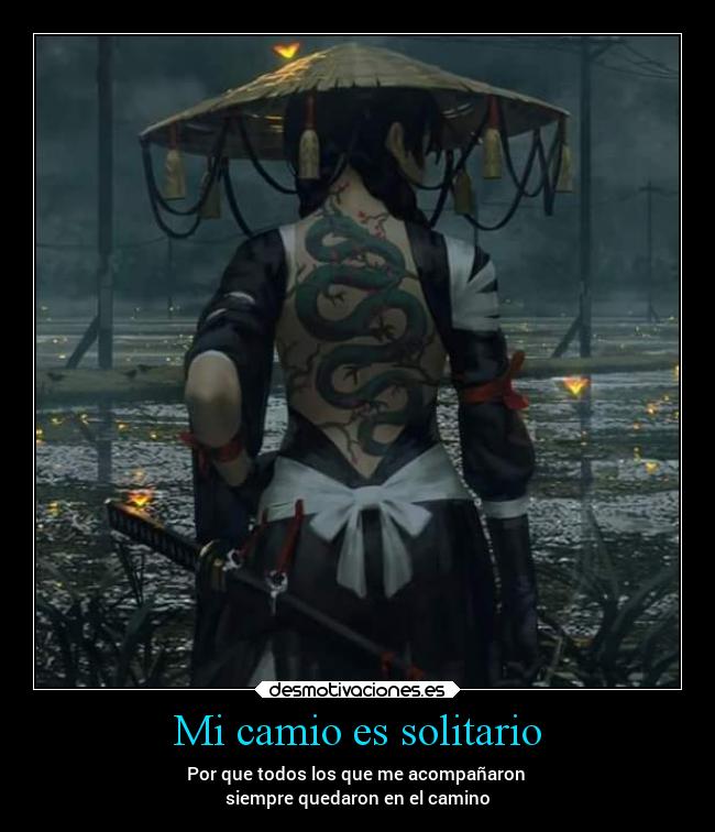 Mi camio es solitario - Por que todos los que me acompañaron
siempre quedaron en el camino