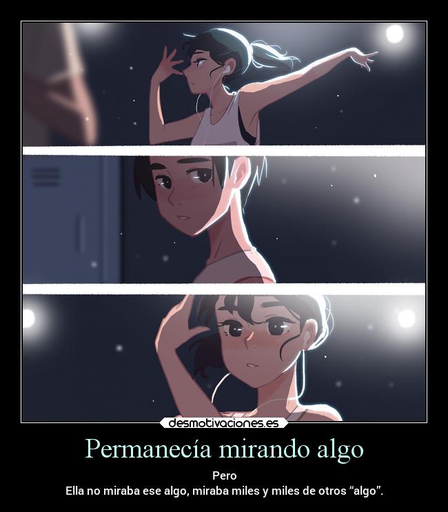 Permanecía mirando algo -