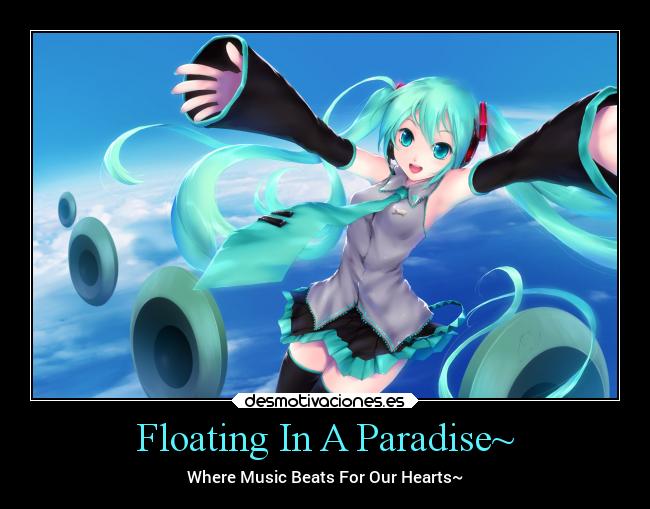 Floating In A Paradise~ - Where Music Beats For Our Hearts~