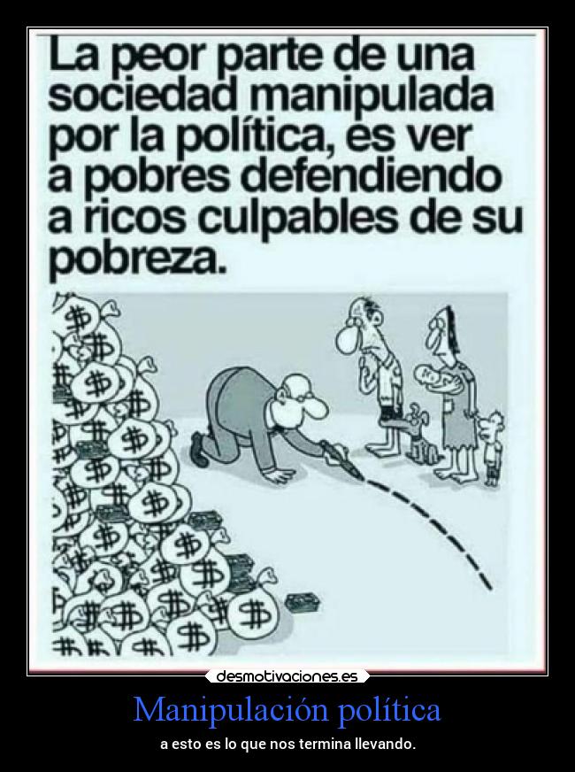 Manipulación política - a esto es lo que nos termina llevando.