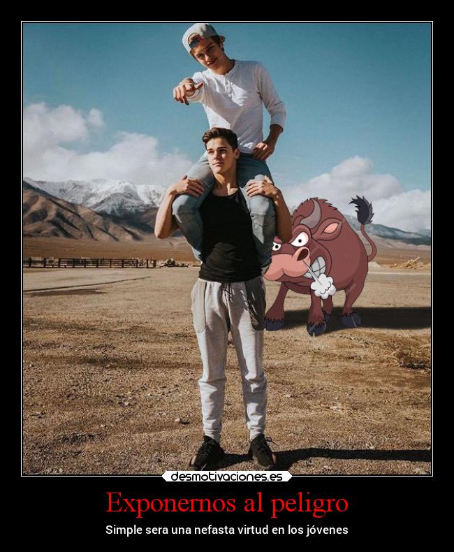 Exponernos al peligro - Simple sera una nefasta virtud en los jóvenes