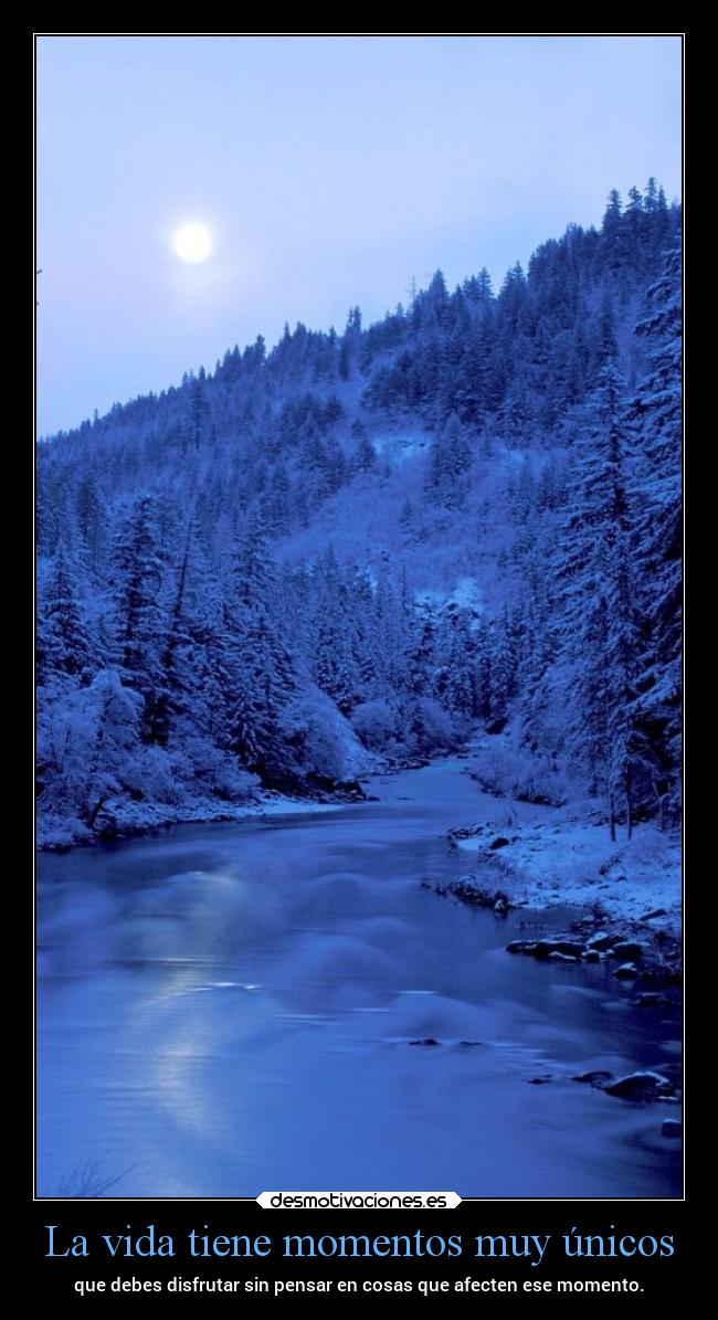 La vida tiene momentos muy únicos -