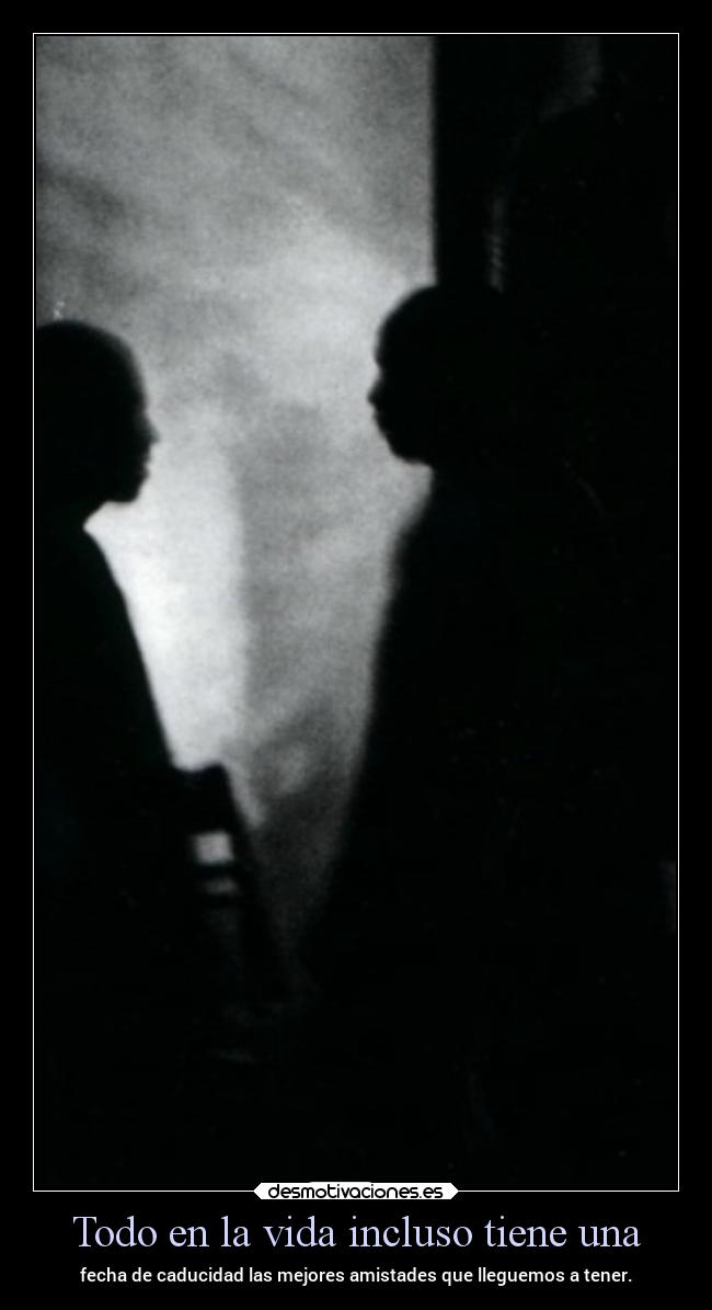 Todo en la vida incluso tiene una -