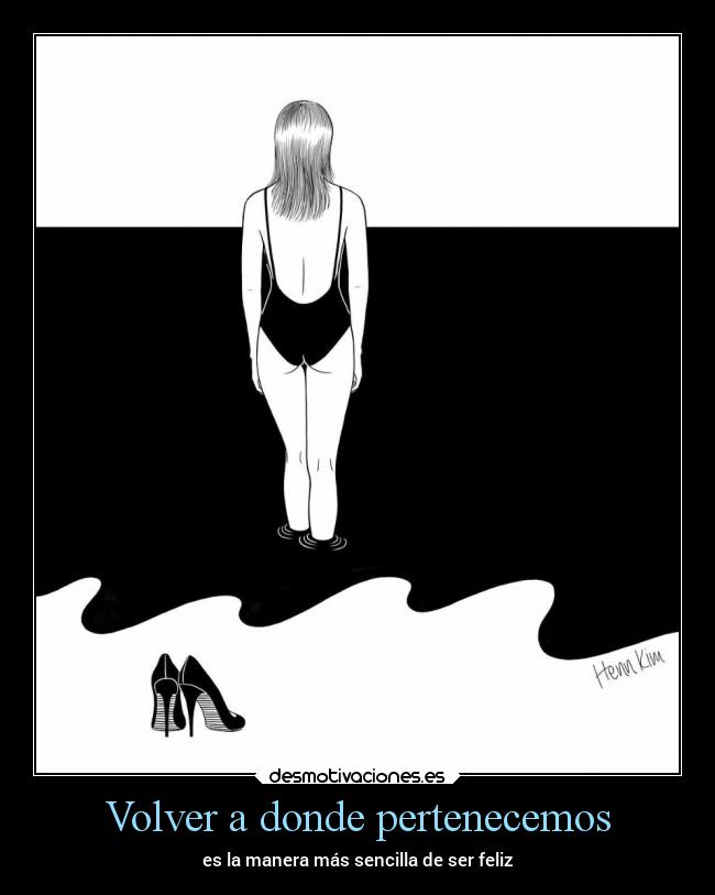 Volver a donde pertenecemos - es la manera más sencilla de ser feliz