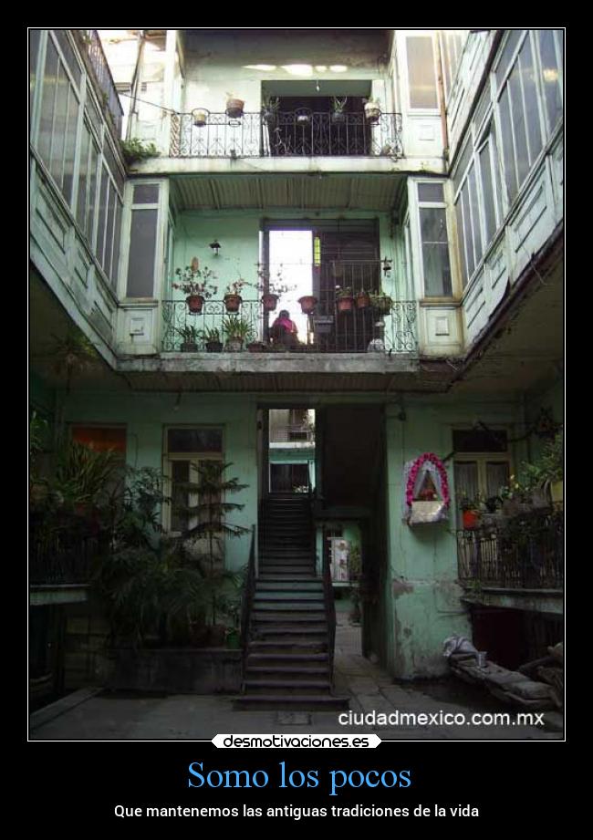 Somo los pocos - Que mantenemos las antiguas tradiciones de la vida