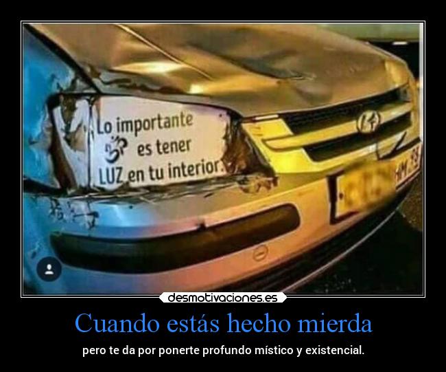 Cuando estás hecho mierda -