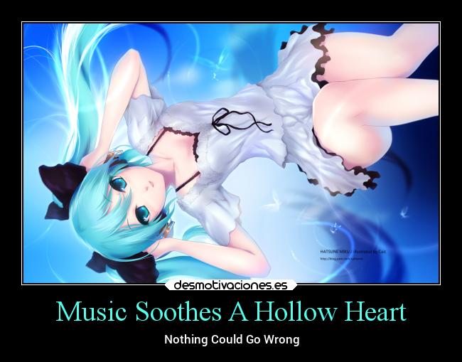 Music Soothes A Hollow Heart - Nothing Could Go Wrong