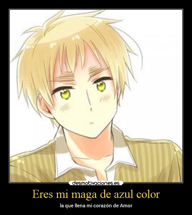 Eres mi maga de azul color - la que llena mi corazón de Amor