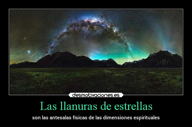 Las llanuras de estrellas - son las antesalas físicas de las dimensiones espirituales