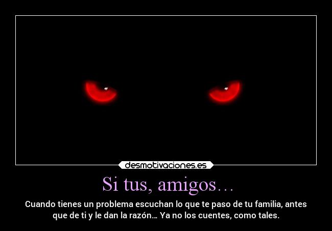 Si tus, amigos… -
