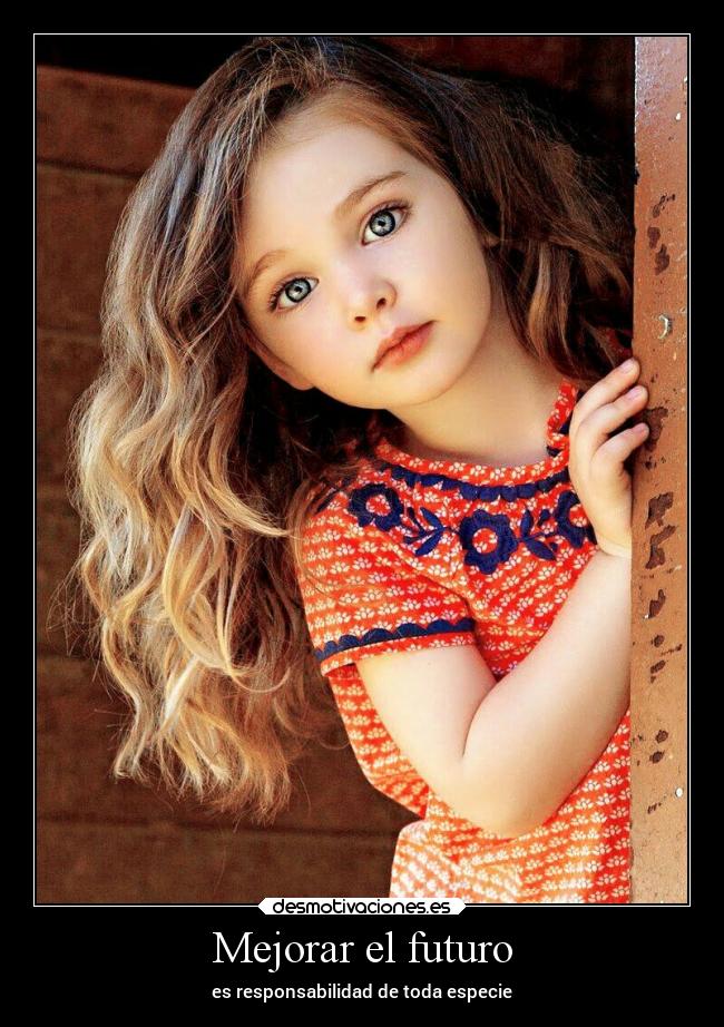 Mejorar el futuro - es responsabilidad de toda especie