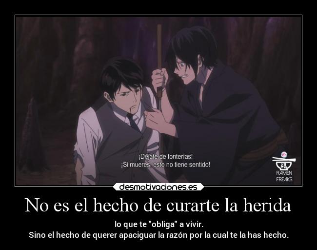 carteles anime caracter desmotivaciones vida herida curar vivir razon noragami desmotivaciones