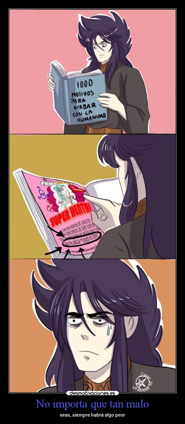 No importa que tan malo - seas, siempre habrá algo peor