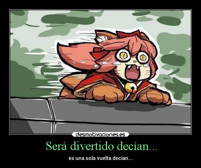 Será divertido decían... - es una sola vuelta decían...