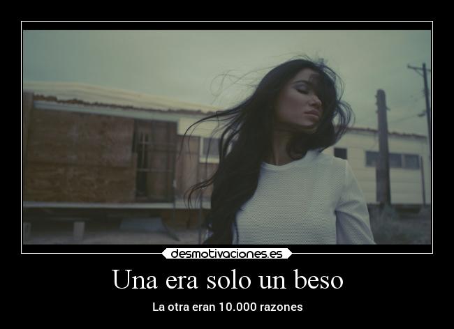 Una era solo un beso - La otra eran 10.000 razones