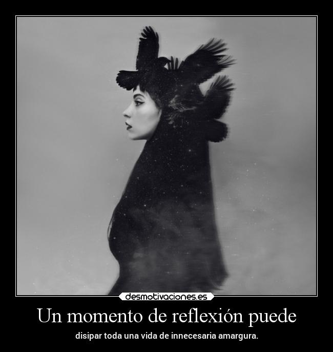 Un momento de reflexión puede -