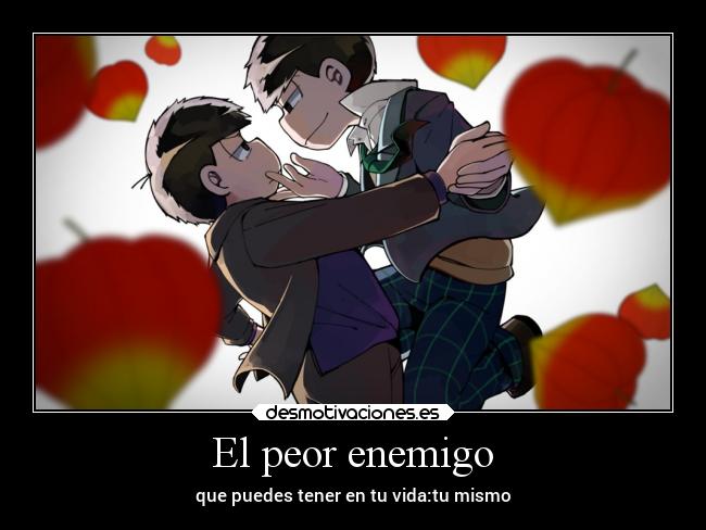 El peor enemigo - que puedes tener en tu vida:tu mismo